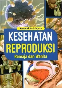 Kesehatan Reproduksi Remaja dan wanita cet.1