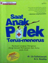 Saat Anak Pilek Terus - menerus : Panduan lengkap mengatasi alergi saluran pernapasan dan asma pada anak