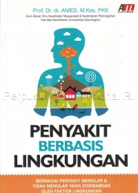 Penyakit Berbasis Lingkungan : berbagai penyakit menular &tidak menular yang disebabkan oleh faktor lingkungan