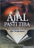 Ajal Pasti Tiba : Bertaubatlah sebelum ajal menjemput