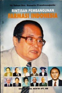 70 tahun Drs. Sunartono Prawirosujanto : Rintisan pembangunan farmasi Indonesia