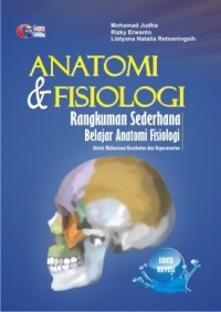 Anatomi & Fisioligi : Rangkuman Sederhana Belajar Anatomi Fisiologi Untuk Mahasiswa Kesehatan dan Keperawatan