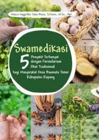 Swamedikakasi 5 Penyakit terbanyak dengan formularium obat tradisional bagi masyarakat desa baumata timur kabupaten kupang