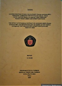 Uji Efek Ekstrak Etanol Biji Alpukat (Persea anericana Mill) Terhadap Gambaran Histopatologi Gainjal Tikus Putih Jantan (Rattus novergicus) Yang Diinduksi Pakan Tinggi Lemak dan Streptozotocin