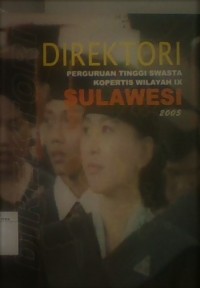 Direktori Perguruan Tinggi Swasta Kopertis Wilayah IX Sulawesi 2005