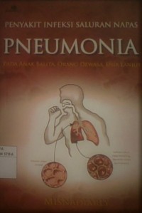 Penyakit Infeksi Saluran Napas Pneumonia Pada Anak Balita, Orang Dewasa, Usia Lanjut