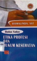 Buku saku : Etika Profesi Dan Hukum Kesehatan