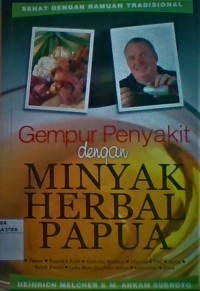 Gempur Penyakit dengan Minyak Herbal Papua