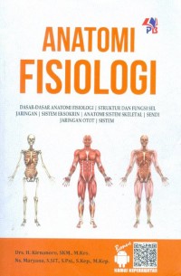 Anatomi Fisiologi : Dasar-Dasar Anatomi Fisiologi, Struktur Dan Fungsi Sel, Jaringan, Sistem Eksokrin, Anaomi Sistem Skeletal, Sendi, Jaringan Otot, Sistem.