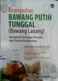 Keampuhan Bawang Putih Tunggal (Bawang Lanang) : Mengobati berbagai penyakit dan teknik budidayanya