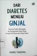 Dari Diabetes Menuju Ginjal : Petunjuk praktis mencegah dan mengalahkan sakit ginjal dengan diet dan hidup sehat