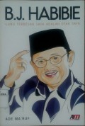 B.J. HABIBIE : Guru terbesar saya adalah otak saya