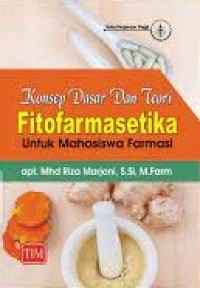 Konsep Dasar Dan Teori Fitofarmasetika Untuk Mahasiswa Farmasi