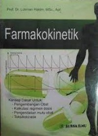 Farmakokinetik : Konsep dasar Untuk : Pengembangan obat, Kalkulasi regimen dosis, Pengendalian mutu obat, Toksikokinetik