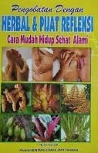 Pengobatan Dengan Herbal & Pijat Refleksi Cara Mudah Hidup Sehat Alami