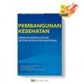 Pembangunan Kesehatan Dengan Menguatkan Sistem Kesehatan Nasional