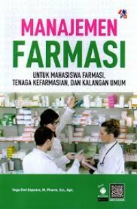 Manajemen Farmasi Untuk Mahasiswa Farmasi,Tenag Kefarmasian, Dan Kalangan Umum