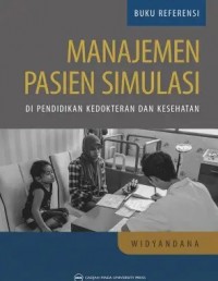 Image of Manajemen Pasien Simulasi Di Pendidikan Kedokteran Dan Kesehatan cet.1