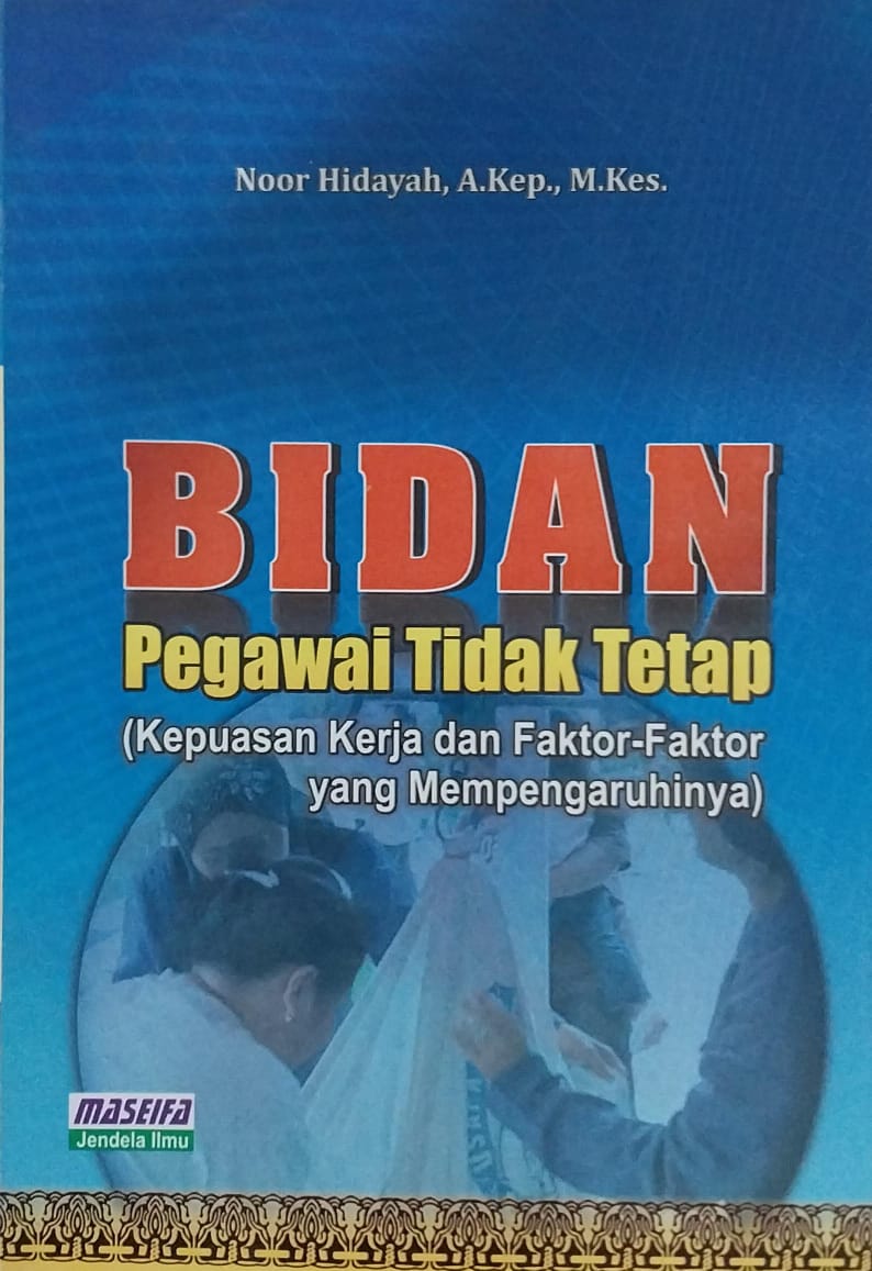 Bidan Pegawai Tidak Tetap: Kepuasan Kerja dan Faktor-faktor yang Mempengaruhinya