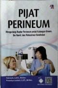 Pijat Perineum : Mengurangi Ruptur Perineum untuk Kalangan Umum, Ibu Hamil, dan Mahasiswa Kesehatan