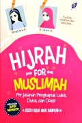 Hijrah For Muslimah : perjalanan penghapus luka, duka, dan dosa