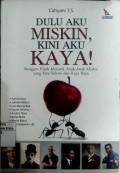 Dulu Aku Miskin, Kini Aku Kaya!