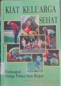 KIAT KELUARGA SEHAT : Mencapai hidup prima dan bugar