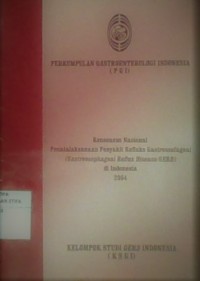 Konsensus Nasional Penatalaksanaan Penyakit Refluks Gastroesofageal di Indonesia 2004