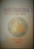 Matemetika 1 Program Inti : Kelas 1 SMA