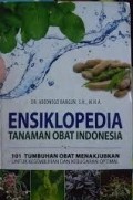 Ensiklopedia Tanaman Obat Indonesia: 101 tumbuhan obat menakjubkan untuk kesembuhan dan kebugaran optimal