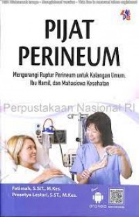 Pijat Perineum Mengurangi Ruptur Perineum Untuk Kalangan Umum,Ibu Hamil, dan Mahasiswa Kesehatan