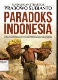 Pandangan Strategis Prabowo Subianto Paradoks Indonesia